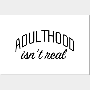 Adulthood Isn't Real Posters and Art